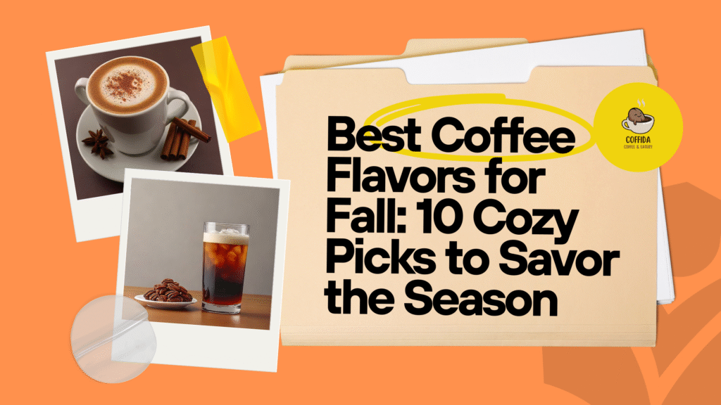 Best Coffee Flavors for Fall: 10 Cozy Picks to Savor the Season